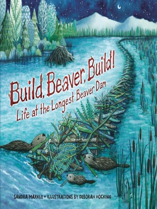 Title details for Build, Beaver, Build! by Sandra Markle - Wait list
